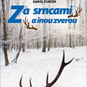 Za srncami a inou zverou Karol Turček